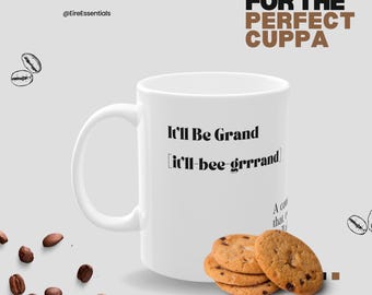 It'll Be Grand Mug | Irish Gift, Tea, Coffee (11oz)