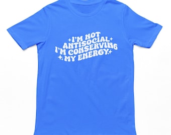 Conserving Energy T-Shirt: Funny Antisocial Grumpy Tee