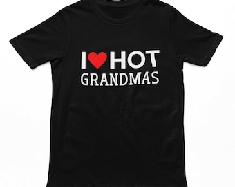 I Love Hot Grandmas T-shirt volwassenen - grappig onbeleefd herenshirt nieuwigheid, grappige cadeaus voor hem, vrijgezellenfeest, grap meme top