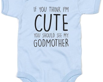 If You Think I'm Cute You Should See My Godmother Baby Grow | Funny Cute Babygrow, New Godchild Gift, Gifts From Godmother, Baby Onesie
