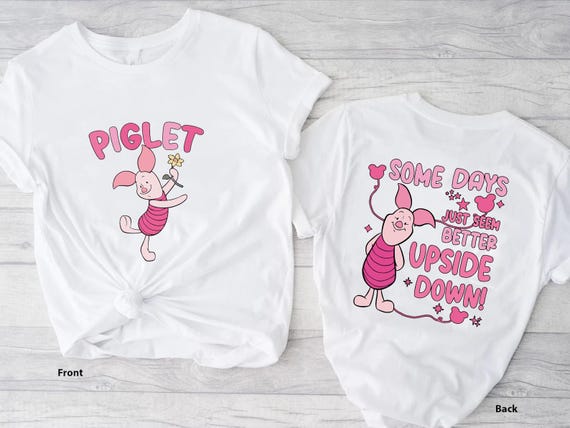 Piglet Some Days Just Seem Better Upside Down Disney Tee, Winnie The Pooh Movie, Piglet Character Matching Shirt, Piglet Birthday Gift