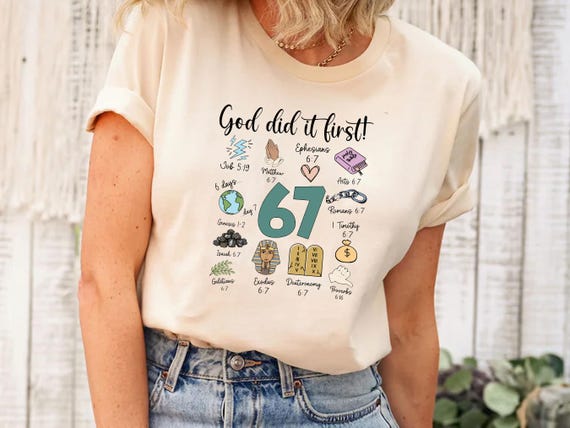 God Did It First Christian Shirt, Inspirational 6 7 Meme Tee