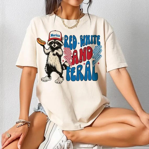 Funny 4th of July Shirt, Feral Raccoon Tee Shirt Feral Girl, Red White and Feral Shirt, Independence Day, America Shirt Tee, Patriotic Shirt