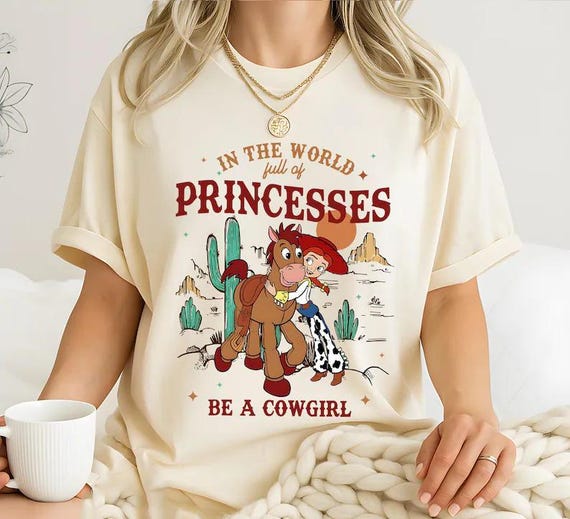 Toy Story Jessie And Bullseye In A World Full Of Princesses Be A Cowgirl T-Shirt, Disney Western Cowgirl Shirt, Disneyland Girl Trip Tee