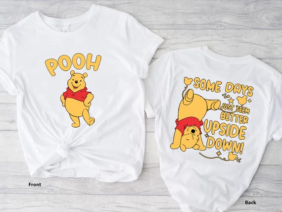 Winnie The Pooh Some Days Just Seem Better Upside Down Disney Tee, Winnie The Pooh Movie, Pooh Character Matching Shirt, Pooh Birthday Gift