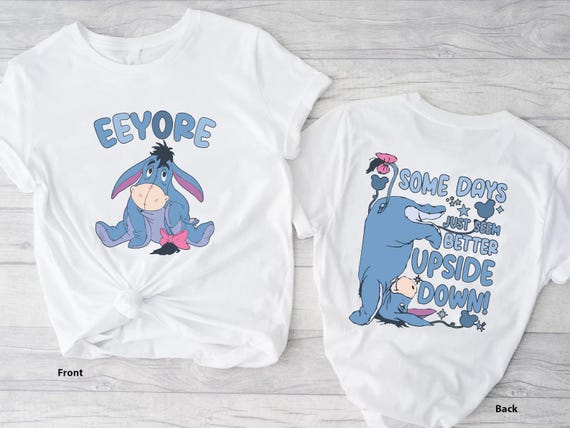 Eeyore Some Days Just Seem Better Upside Down Disney Tee, Winnie The Pooh Movie, Eeyore Character Matching Shirt, Eeyore Birthday Gift