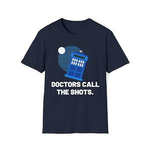 Unisex Doctors Call the shots Softstyle T-Shirt