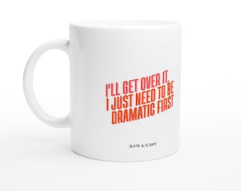 I'll get over it Mug | 11oz Ceramic Coffee Cup | Funny Gift for Coffee Lovers