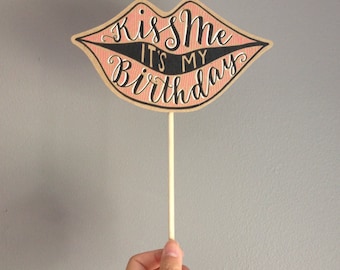 Handmade Photo Prop - Kiss Me it's my Birthday! 1 Piece