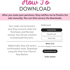 May include: A pink and white graphic with the text "How To DOWNLOAD" and instructions on how to download digital files from Etsy. The text explains that after purchasing a digital product, Etsy will notify the seller to finalize the sale and the buyer can then access the downloads. The text also explains that the buyer can find their order in their Etsy account under the Purchases and Reviews section. The text also explains that Etsy will send a confirmation email with a link to download the files.