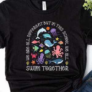 We Are Different But In This School We All Swim Together Shirt, Teacher Shirts, Ocean Animal Outfit,Underwater Sea Turtle Apparel,Animal Tee