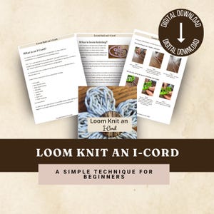 May include: A digital download graphic with the text "Loom Knit an I-Cord" and "A Simple Technique for Beginners." The image features instructions and a flower-shaped yarn creation. A digital download icon is in the upper right.