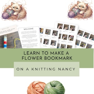 May include: Learn to make a flower bookmark using a knitting Nancy. This printable guide includes instructions and photos for creating a flower bookmark. The image shows a knitting Nancy, yarn, and a finished flower bookmark.
