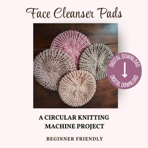 Circular Knitting Machine Face Cleansing Pad How To Guide,  Addi & Sentro PDF Tutorial, Reusable Makeup Pad, Beginner Circular Knitting