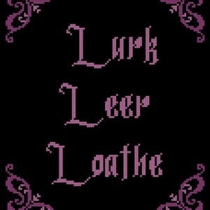 May include: A black background with a purple floral design in each corner. The words "Lurk Leer Loathe" are written in a gothic font in purple.