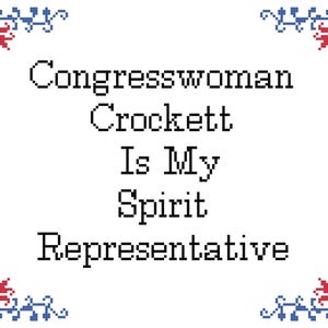 May include: A white background with blue and red floral corner designs. The text reads "Congresswoman Crockett Is My Spirit Representative".