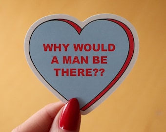 Why Would a Man Be There Vinyl Candy Heart Funny Sticker Blue & Pink