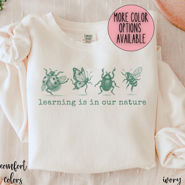 Bug Lover Unisex Crewneck, Learning Is In Our Nature Sweatshirt For Teacher, Entomology Sweater, Entomologist Gift, Insect Tee