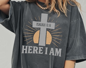 HERE I AM Christian Comfort Colors Shirt For Men And Women, Bible Verse Isaiah 6:8 Missionary Tee, Religious Cross T-Shirt For Teen, Gift