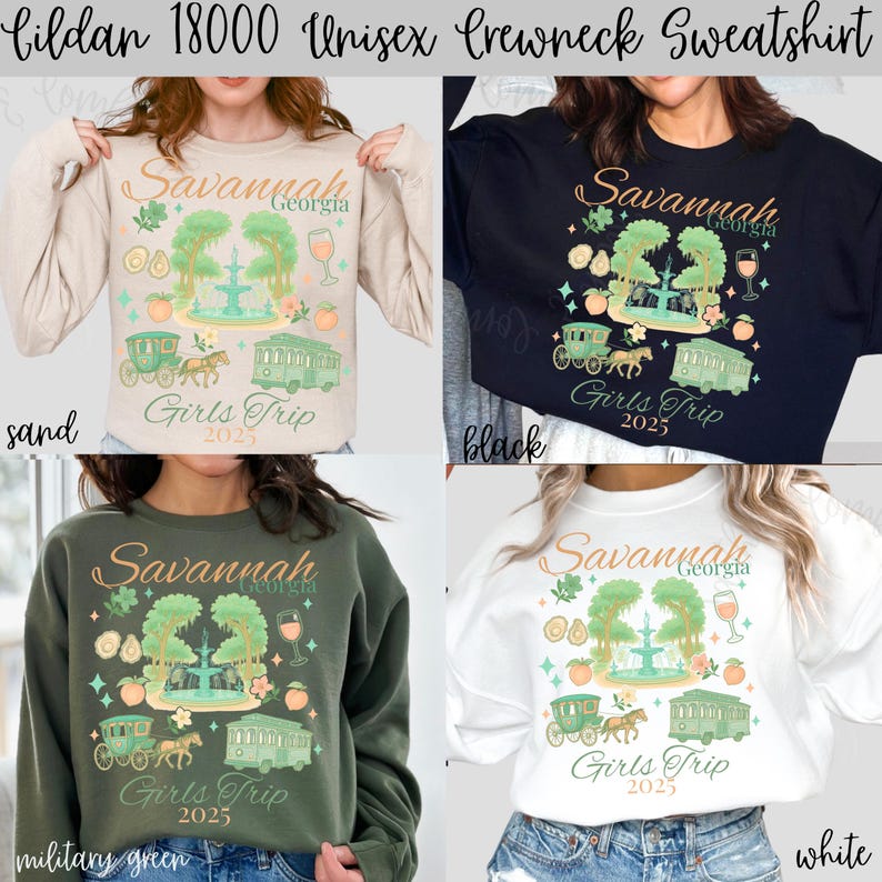 May include: Crewneck sweatshirts in sand, black, military green, and white. Each shirt features a graphic with the text "Savannah Georgia Girls Trip 2025" and illustrations of a fountain, carriage, and trolley.