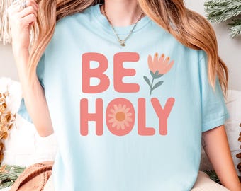 Womens Catholic Shirt Be Holy Religious TShirt Inspirational Bible Verse Tee Catholic Mom Gift Shirt Floral Saint Shirt Christian Motivation