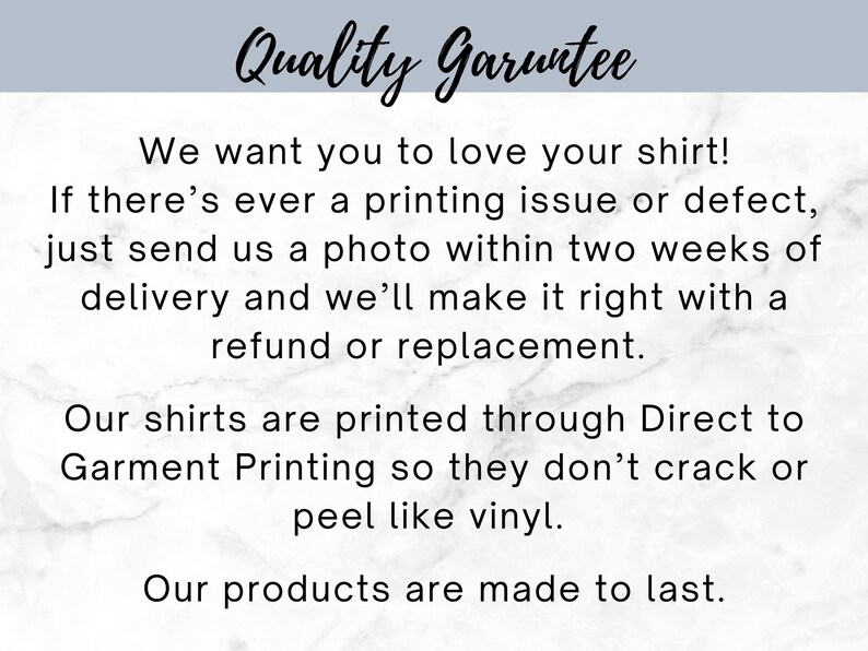 May include: Text on a white background reads "Quality Guarantee". The text below states the seller's commitment to customer satisfaction, offering refunds or replacements for printing issues within two weeks of delivery. The shirts are printed using Direct to Garment Printing.