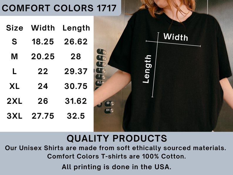 Puede incluir: Una camiseta negra con una tabla de tallas que muestra las medidas de ancho y largo en pulgadas para las tallas S a 3XL. El texto dice COMFORT COLORS 1717, QUALITY PRODUCTS, Our Unisex Shirts are made from soft ethically sourced materials, Comfort Colors T-shirts are 100% Cotton, All printing is done in the USA.