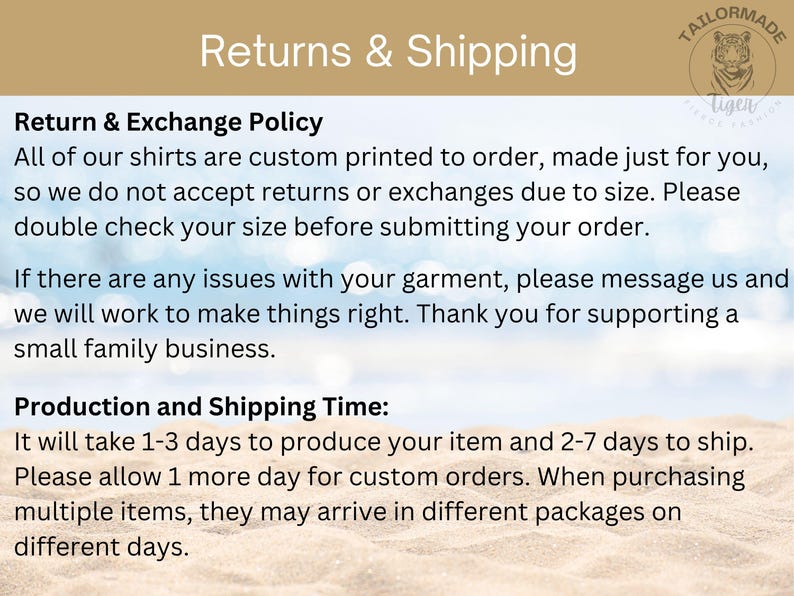 May include: Text on a white background with a blue sky and white clouds in the background. The text reads "Returns & Shipping" and includes information about the return and exchange policy, as well as production and shipping times.
