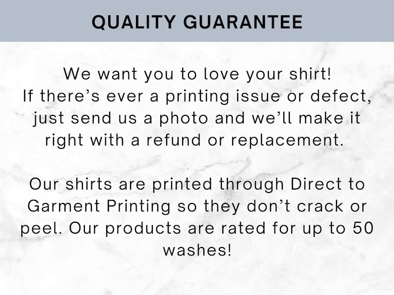 Puede incluir: Gr&aacute;fico de texto con las palabras "QUALITY GUARANTEE" en la parte superior. El texto a continuaci&oacute;n indica que el vendedor quiere que te encante tu camisa y ofrecer&aacute; un reembolso o reemplazo por problemas de impresi&oacute;n. Las camisas est&aacute;n impresas con Direct to Garment Printing y calificadas para hasta 50 lavados.