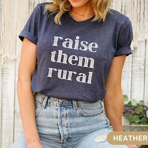 Raise Them Rural T Shirt, Homeschooling Mom Gift, MAHA Country Mama Small Town Farm Wife Tee, Ranch Life Mother&#39;s Day Tee, Homestead T-shirt