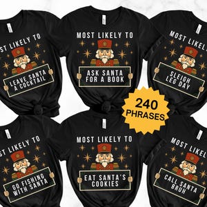 May include: Six black t-shirts featuring a nutcracker graphic with the text "MOST LIKELY TO" and various phrases including "LEAVE SANTA A COCKTAIL," "ASK SANTA FOR A BOOK," "SLEIGH LEG DAY," "GO FISHING WITH SANTA," "EAT SANTA'S COOKIES," and "CALL SANTA BRUH."