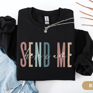 Send Me Missionary Sweatshirt, Trendy Christian Tee, Bible Verse Tee, Youth Group Shirt, Christian Merch, Catholic Sweater for Volunteer