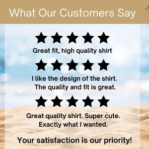 May include: A graphic with a beach background and text that reads "What Our Customers Say".  There are three customer reviews with five-star ratings and positive comments about the quality and fit of a shirt. The text also reads "Your satisfaction is our priority!"