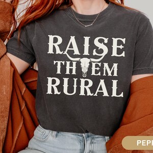 Raise Them Rural Comfort Colors Shirt, Homestead Ranch Mom Gift, Longhorn Skull Country Western Mother&#39;s Day Gift Tee, Farm Wife Mama Tshirt