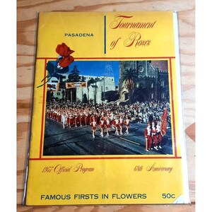 May include: A yellow and red program for the 1957 Tournament of Roses in Pasadena, California. The program features a photo of a marching band in the parade and the text "Famous Firsts in Flowers 50c".