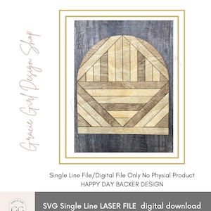 May include: A digital download design featuring a geometric wooden arch pattern. The design is composed of various wooden planks arranged in a symmetrical pattern. The text reads "HAPPY DAY BACKER DESIGN" and "SVG Single Line LASER FILE digital download."