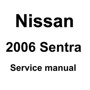 2006 Nissan Sentra Repair Workshop Service Manual pdf download