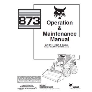 May include: A white manual cover with the text "873 Operation & Maintenance Manual" and a Bobcat logo. A line drawing of a Bobcat skid-steer loader is at the bottom. The manual includes the S/N 514111001 & Above.