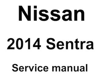 2014 Nissan Sentra Repair Workshop Service Manual pdf download