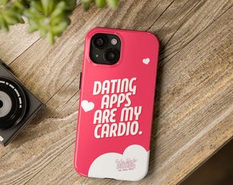 Dating Apps Are My Cardio Tough Phone Case: Online Dating Humor