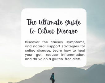 The Ultimate Guide to Celiac Disease
