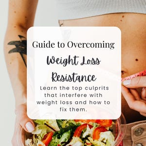 Puede incluir: Una guía para superar la resistencia a la pérdida de peso. El texto dice "Guide to Overcoming Weight Loss Resistance. Learn the top culprits that interfere with weight loss and how to fix them." La imagen también muestra a una persona sosteniendo un tazón de ensalada y una cinta métrica.