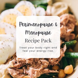 May include: A close-up image of a bowl of food with green beans, chickpeas, tuna, and eggs. The text "Perimenopause & Menopause Recipe Pack Treat your body right and feel your energy rise." is superimposed on the image. The text "NUTRAVIE ACADEMY" is at the bottom of the image.