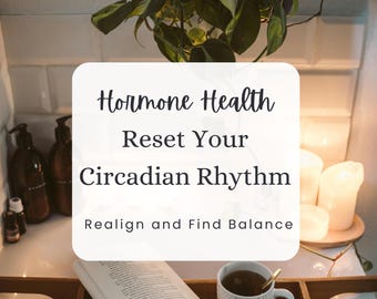 Hormone Health Reset Your Circadian Rythm Guide