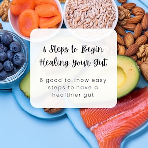 6 Steps to Begin Healing Your Gut | Gut Health