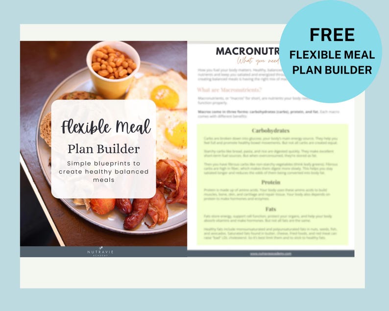 May include: A green and yellow printable guide titled "Flexible Meal Plan Builder" with the text "Simple blueprints to create healthy balanced meals". The guide includes information about macronutrients, carbohydrates, protein, and fats. A free download is offered for the guide.