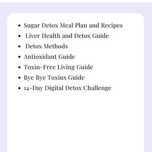 K&ouml;nnte beinhalten: Eine Liste von Entgiftungsratgebern und -herausforderungen, darunter ein Zucker-Entgiftungsplan, ein Lebergesundheitsratgeber, Entgiftungsmethoden, ein Antioxidantienratgeber, ein Ratgeber f&uuml;r ein Leben ohne Giftstoffe, ein Ratgeber zum Abschied von Giftstoffen und eine 14-t&auml;gige digitale Entgiftungsherausforderung.