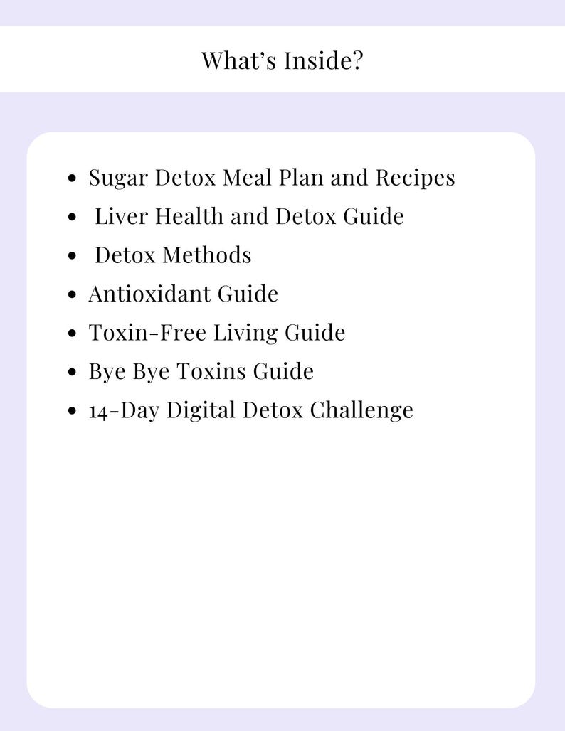 K&ouml;nnte beinhalten: Eine Liste von Entgiftungsratgebern und -herausforderungen, darunter ein Zucker-Entgiftungsplan, ein Lebergesundheitsratgeber, Entgiftungsmethoden, ein Antioxidantienratgeber, ein Ratgeber f&uuml;r ein Leben ohne Giftstoffe, ein Ratgeber zum Abschied von Giftstoffen und eine 14-t&auml;gige digitale Entgiftungsherausforderung.