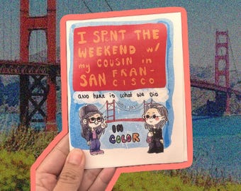 I Spent The Weekend with my Cousin in San Francisco and Here's What We Did, a mini comic zine