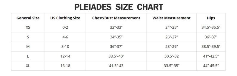 May include: A white chart titled "PLEIADES SIZE CHART" with size measurements. The chart includes general sizes, US clothing sizes, chest/bust measurements in inches, waist measurements in inches, and hip measurements in inches.